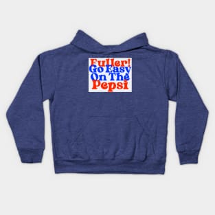 Fuller! Go Easy On The Pepsi Home Alone Quote Kids Hoodie